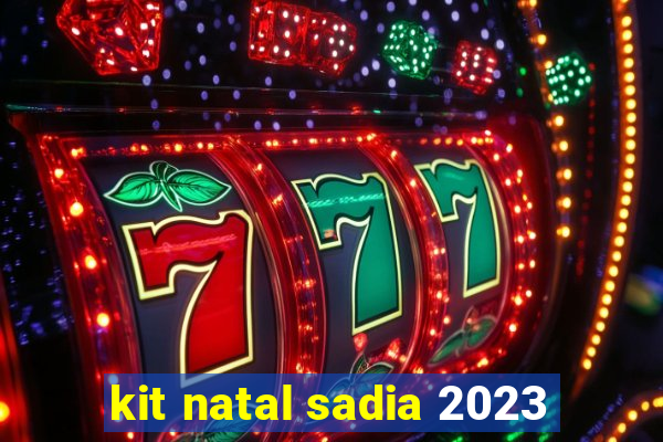 kit natal sadia 2023